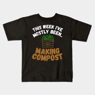 This Week I've Mostly Been.. Funny "Composting" Quotes Kids T-Shirt